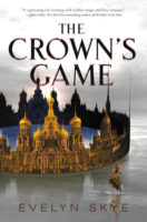 The Crown’s Game by Evelyn Skye – ARC Review (AKA You Should Read This Book)