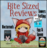 Bite-Sized Middle Grade Reviews – Nocturnals Books 1 & 2, Towers Falling, Egg & Spoon