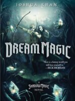 Dream Magic by Joshua Khan: Review & Khan’s Top Ten Addictions