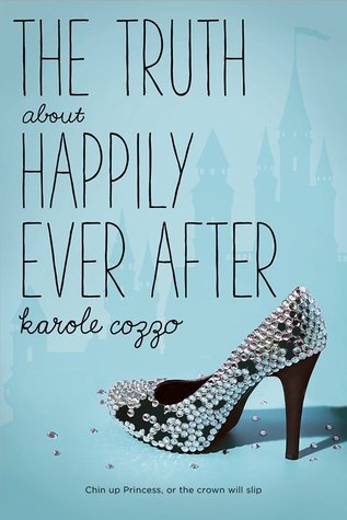 The Truth About Happily Ever After by Karole Cozzo: Review & Giveaway