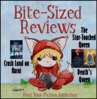 Bite-Sized Reviews: Crash Land on Kurai, The Star-Touched Queen and Death’s Queen