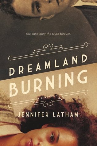 Dreamland Burning by Jennifer Latham: A Dual Review with AJ @ Read All the Things!