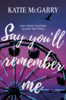 Say You’ll Remember Me by Katie McGarry: Review & Giveaway
