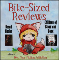 Bite-Sized Reviews of Children of Blood and Bone & Dread Nation