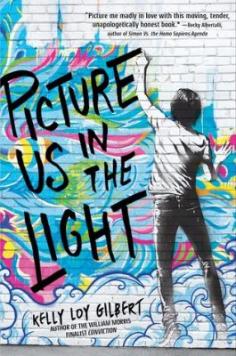Picture Us In the Light by Kelly Loy Gilbert: So Much I Want to Say About this Book (But I Can’t)