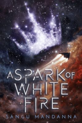A Spark of White Fire by Sangu Mandanna: Review & Giveaway