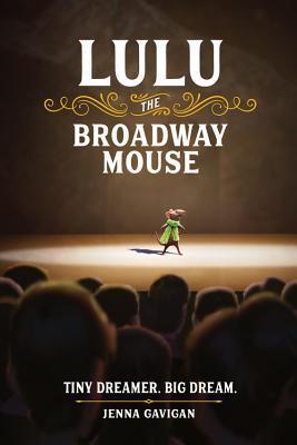 Lulu the Broadway Mouse by Jenna Gavigan: Review & Giveaway