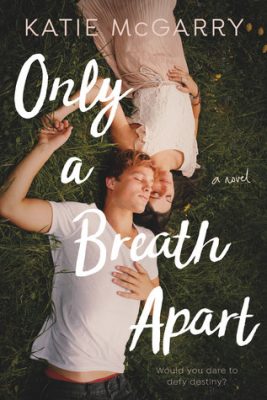 Only a Breath Apart by Katie McGarry: Review & $50 Giveaway