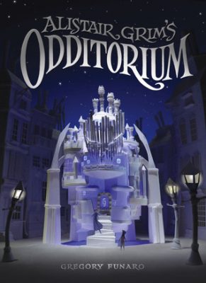 Alistair Grim’s Odditorium by Gregory Funaro: A Dual Review with Danielle Hammelef