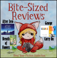 Bite-Sized Reviews of After Zero, Breath of Flowers, George, & Carry On