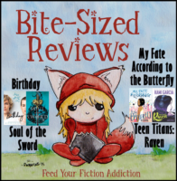 Bite-Sized Reviews of Birthday, Soul of the Sword, My Fate According to the Butterfly and Teen Titans: Raven