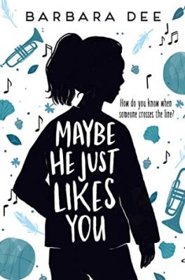 Maybe He Just Likes You by Barbara Dee: Review, Guest Post & Giveaway