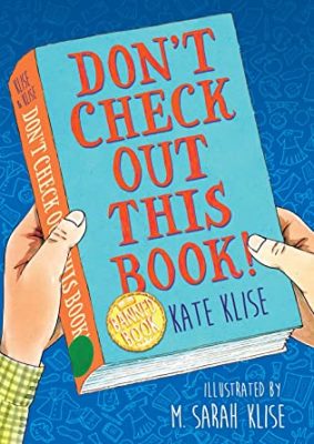 Don’t Check Out This Book! by Kate Klise & M. Sarah Klise: Blog Tour Review