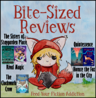 Bite-Sized Reviews of Cybils Nominees: The Sisters of Straygarden Place, Rival Magic, Quintessence, Horace Fox in the City, and The Clockwork Crow