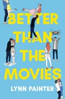 Better Than the Movies by Lynn Painter: Review & Lynn’s Top Ten Addictions