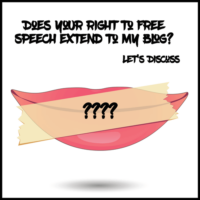 Does Your Right to Free Speech Extend to My Blog? Let’s Discuss.