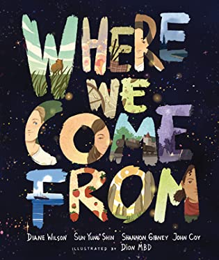 Multicultural Children’s Book Day! Where We Come From by Diane Wilson, Sun Yung Shin, Shannon Gibney, and John Coy, Illustrated by Dion MBD