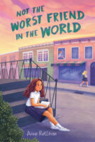 Introducing: Not the Worst Friend in the World by Anne Rellihan (Plus, a Giveaway!)